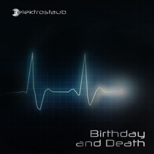 Elektrostaub-Birthday_and_Death-Cover